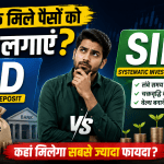FD Or SIP Which Offers Better Benefits
